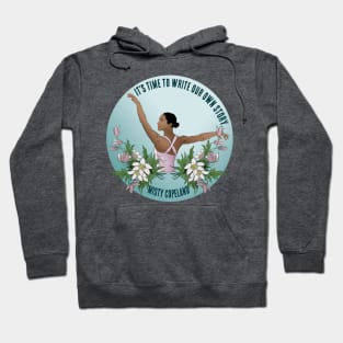 It's Time To Write Our Own Story - Misty Copeland Hoodie